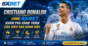 Cristiano Ronaldo – Cùng 8XBET Khám Phá Hành Trình Của Siêu Sao Hàng Đầu